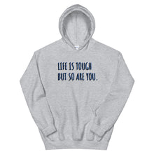 Load image into Gallery viewer, &#39;Life Is Tough But So Are You.&#39; Hoodie - Peaucafe
